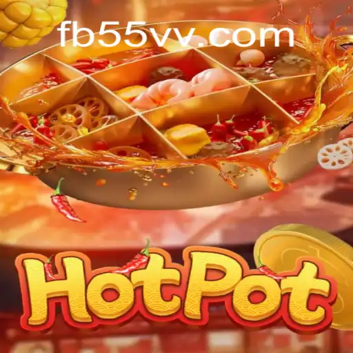 Discover the Sizzling Excitement of Hotpot Slots on 55VV.COM